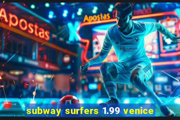 subway surfers 1.99 venice